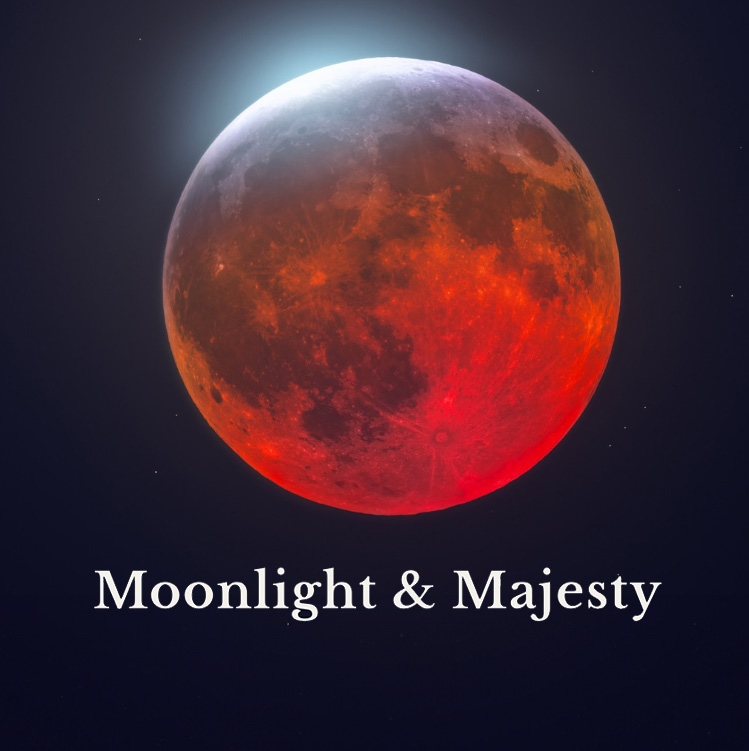 Picture of "blood moon" with the words Moonlight & Majesty below it in white. 